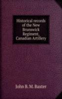 Historical records of the New Brunswick Regiment, Canadian Artillery