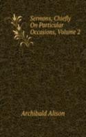 Sermons, Chiefly On Particular Occasions, Volume 2