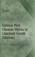 Galnou Peri Chreias Morin Iz' (Ancient Greek Edition)