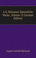 A.G. Meissners Sammtliche Werke., Volume 13 (German Edition)