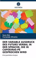 Variable Ausdruck Des Futurs Verbal in Der Sprache, Die in Capoeiras-Pe Gesprochen Wird