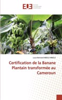 Certification de la Banane Plantain transformée au Cameroun