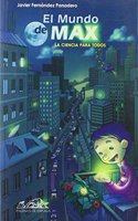 El mundo de Max/ Max's World: La ciencia para todos/ Science for Everybody
