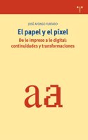 El papel y el pixel. De lo impreso a lo digital: continuidades y transformaciones
