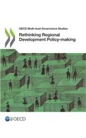 OECD Multi-Level Governance Studies Rethinking Regional Development Policy-Making