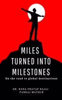 MILES TURNED INTO MILESTONES: On the road to global destinations