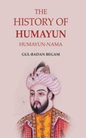 The History of Humayun: Humayun-Nama