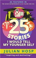 25 Stories I Would Tell My Younger Self