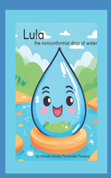 Lula, the nonconformist drop of water.