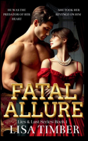 Fatal Allure: A Bittersweet Enemies to Lovers Revenge Romance: Lie & Lust Series Book #1