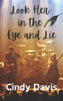 Look Her in the Eye and Lie