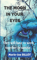 The Moon in Your Eyes