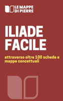 Iliade Facile: Attraverso oltre 100 schede e mappe concettuali