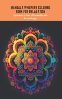 Mandala Whispers Coloring Book for Relaxation