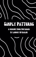 Simply Patterns: A Sensory Book For Babies(Simply Sensory)