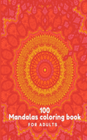 100 Mandalas Coloring Book For Adults: 100 Mandala Coloring Pages for Inspiration, Relaxing Patterns Coloring Book