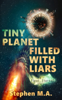 Tiny Planet Filled With Liars: a Fleet Eternal story