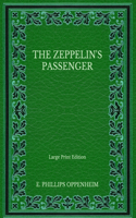 The Zeppelin's Passenger - Large Print Edition