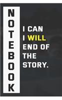 I Can I Will End Of The Story Notebook