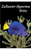 Saltwater Aquarium Notes: Customized Compact Saltwater Aquarium Care Logging Book, Thoroughly Formatted, Great For Tracking & Scheduling Routine Maintenance, Including Water 