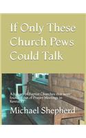If Only These Church Pews Could Talk