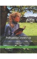 Pollyanna Grows Up: Large Print