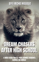 Dream chasers after high school: Dream chasers
