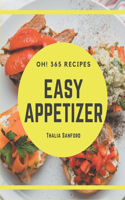 Oh! 365 Easy Appetizer Recipes: The Easy Appetizer Cookbook for All Things Sweet and Wonderful!