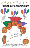 Pumpkin Pandemonium: When trick or trick is stopped pumpkins come together to save Halloween.