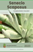 Senecio Scaposus: Succulent Handbook: Complete Guide to Growing Succulent Plant
