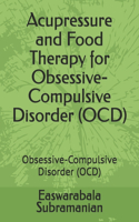 Acupressure and Food Therapy for Obsessive-Compulsive Disorder (OCD): Obsessive-Compulsive Disorder (OCD)