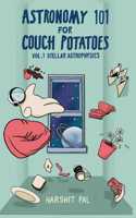 Astronomy 101 For Couch Potatoes - Volume 1: Stellar Astrophysics