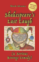 Shakespeare's Last Laugh: (A Serious Revenge Comedy)