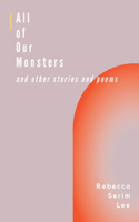 All of Our Monsters and Other Stories and Poems