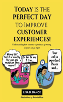 Today is the Perfect Day to Improve Customer Experiences!
