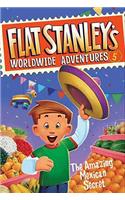 Flat Stanley's Worldwide Adventures #5: The Amazing Mexican Secret: (5 Flat Stanley's Worldwide Adventures)