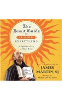 The Jesuit Guide to (Almost) Everything: A Spirituality for Real Life