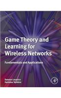 Game Theory and Learning for Wireless Networks: Fundamentals and Applications