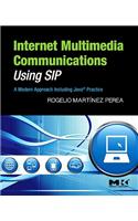 Internet Multimedia Communications Using SIP: A Modern Approach Including JavaÂ® Practice (The Morgan Kaufmann Series in Networking): A Modern Approach Including Java(r) Practice