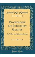 Psychologie des Jüdischen Geistes: Zur Völker-und Kulturpsychologie (Classic Reprint)