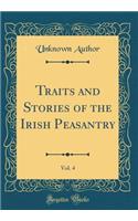 Traits and Stories of the Irish Peasantry, Vol. 4 (Classic Reprint)