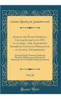 Journal des États Généraux, Convoqués par Louis XVI, le 27 Avril 1789, Aujourd'hui Assemblée Nationale Permanente, ou Journal Géographique, Vol. 28: Ouvrage Où Se Trouvent Toutes les Motions, Délibérations, Discours Et Opérations de l'Assemblée, Sé
