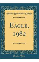Eagle, 1982 (Classic Reprint)