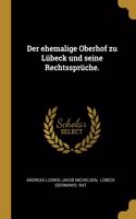 ehemalige Oberhof zu Lübeck und seine Rechtssprüche.