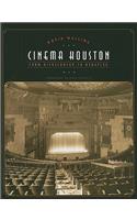 Cinema Houston: From Nickelodeon to Megaplex