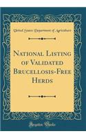 National Listing of Validated Brucellosis-Free Herds (Classic Reprint)