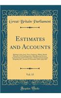 Estimates and Accounts, Vol. 15: Relating to the Army, Navy, Ordnance, Militia, British Museum, Civil Contingencies, Miscellaneous Services, Commissariat and Commissaries, Chelsea and Greenwich Hospitals, &C.; Session 21 November 1826-2 July 1827