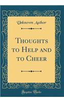 Thoughts to Help and to Cheer (Classic Reprint)