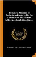 Technical Methods of Analysis as Employed in the Laboratories of Arthur D. Little, inc., Cambridge, Mass.
