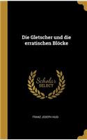 Gletscher und die erratischen Blöcke